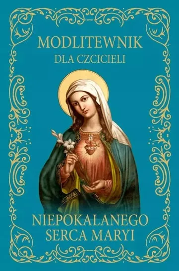 Modlitewnik dla czcicieli Niepokalanego Serca Maryi Sprawdź teraz