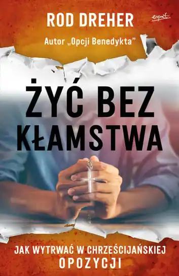 Żyć bez kłamstwa. Jak wytrwać w chrześcijańskiej opozycji Tani