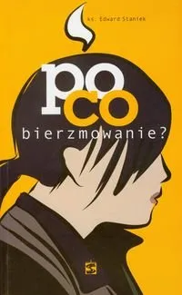 Kup teraz Po co bierzmowanie