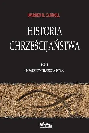 Historia Chrześcijaństwa. Tom I. Narodziny Chrześcijaństwa Wyjątkowa oferta