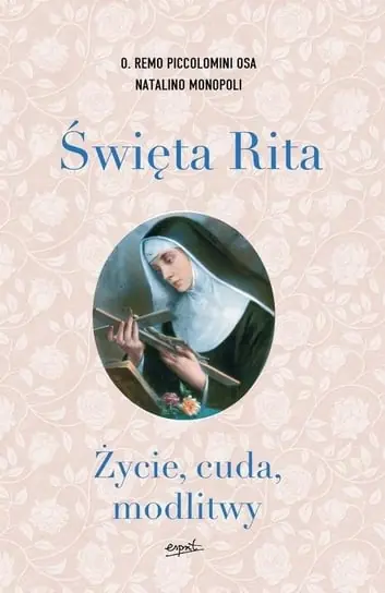 Święta Rita. Życie cuda modlitwy Zniżka