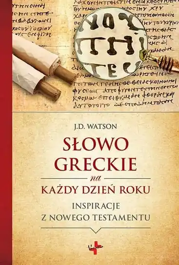 Słowo greckie na każdy dzień roku. Inspiracje z Nowego Testamentu Darmowa dostawa