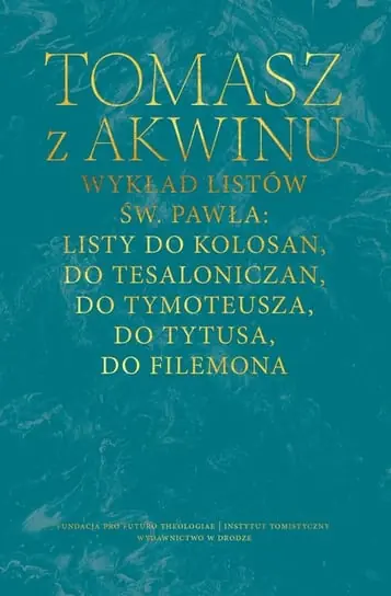 Hit sprzedaży Wykład listów św. Pawła: Listy do Kolosan, Tesaloniczan, Tymoteusza, Tytusa, Filemona