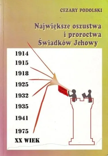 Największe oszustwa i proroctwa Świadków Jehowy Ostatnie sztuki