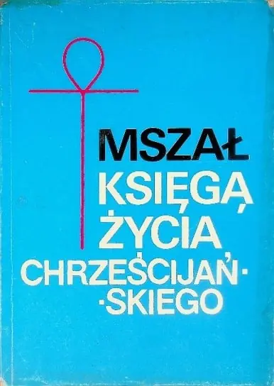 Mszał księgą życia chrześcijańskiego Ostatnia szansa