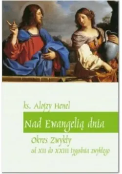 Kup teraz Nad Ewangelią dnia Okres zwykły od XII do XXIII