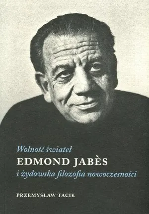 Ekspresowa dostawa Wolność świateł. Edmond Jabes i żydowska filozofia nowoczesności