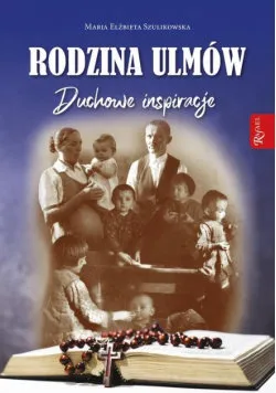 Rodzina Ulmów Duchowe Inspiracje Ograniczona ilość