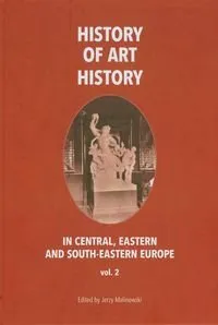 Wyprzedaż History of art history in central eastern and south-eastern Europe. Volume 2