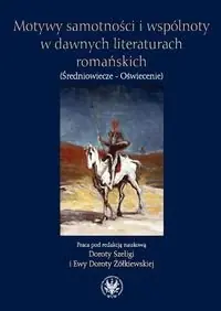 Motywy samotności i wspólnoty w dawnych literaturach romańskich Szybka wysyłka