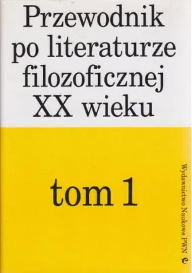 Przewodnik po literaturze filozoficznej XX wieku Tom 1 Dodaj do koszyka