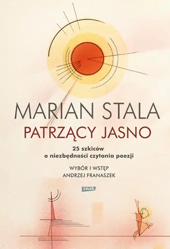Wyjątkowa oferta Patrzący jasno. 25 szkiców o niezbędności czytania poezji