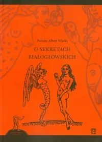 O sekretach białogłowskich Darmowa dostawa