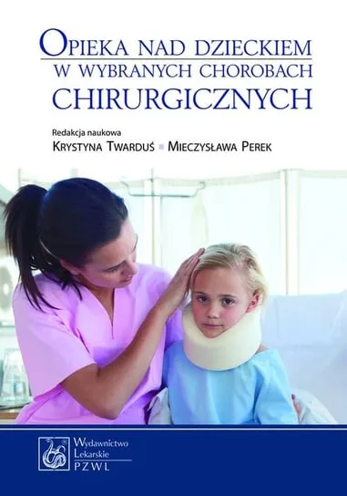 Opieka nad dzieckiem w wybranych chorobach chirurgicznych Wybór klientów