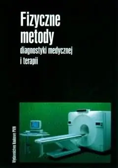 Fizyczne metody diagnostyki medycznej i terapii Ostatnie sztuki