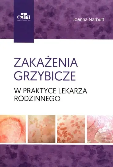 Niska cena Zakażenia grzybicze w praktyce lekarza rodzinnego