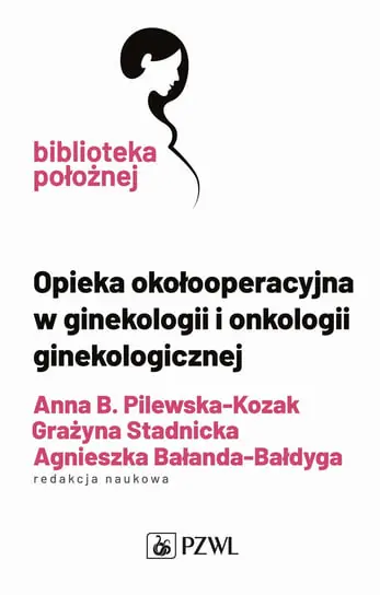 Opieka okołooperacyjna w ginekologii i onkologii ginekologicznej Hit cenowy