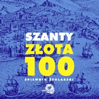 Szanty. Złota 100. Śpiewnik Żeglarski Wyprzedaż