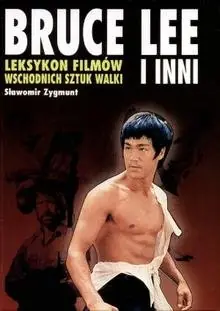 Bruce Lee i inni. Leksykon filmów wschodnich sztuk walki Dodaj do koszyka