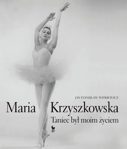 Maria Krzyszkowska. Taniec był moim życiem Tylko do końca tygodnia