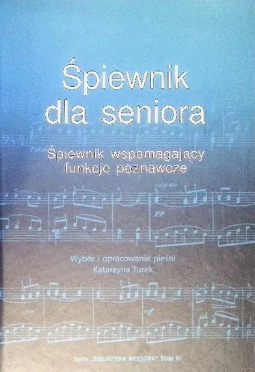 Śpiewnik Dla Seniora Wspomagający Funkcje Poznawcze Ostatnie sztuki