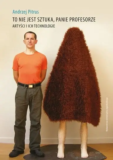 To nie jest sztuka, panie profesorze. Artyści i ich technologie Oferta limitowana