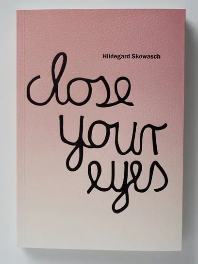Tylko dziś Hildegard Skowash. Close your eyes. Katalog wystawy
