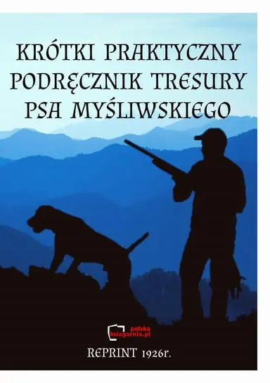 Wysoka jakość Krótki praktyczny podręcznik tresury psa myśliwskiego.REPRINT