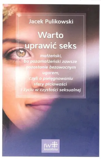 Warto uprawić seks małżeński, bo pozamałżeński zawsze pozostanie bezowocnym ugorem Łatwy zwrot