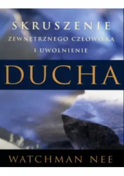 Nowy Skruszenie zewnętrznego człowieka i uwolnienie ducha