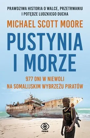 Kup online Pustynia i morze. 977 dni w niewoli na somalijskim wybrzeżu piratów