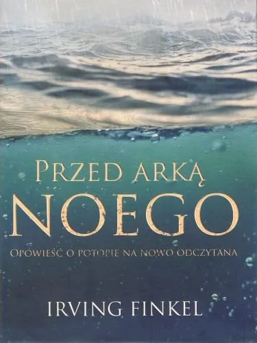 Wybór klientów Przed arką Noego. Nowa opowieść o potopie