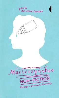 Nowość Macierzyństwo non-fiction. Relacja z przewrotu domowego