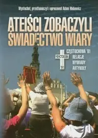 Dostępne od ręki Ateiści zobaczyli świadectwo wiary Częstochowa '91. Relacje, wywiady, artykuły