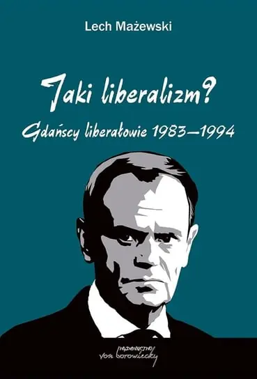 Dodaj do koszyka Jaki liberalizm? Gdańscy liberałowie 1983-1994