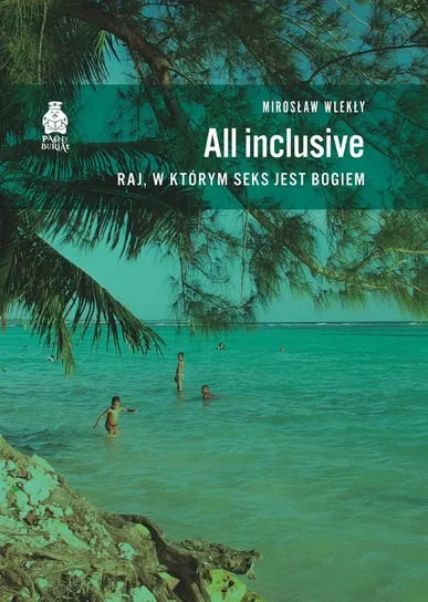 Darmowy zwrot All inclusive. Raj, w którym seks jest bogiem