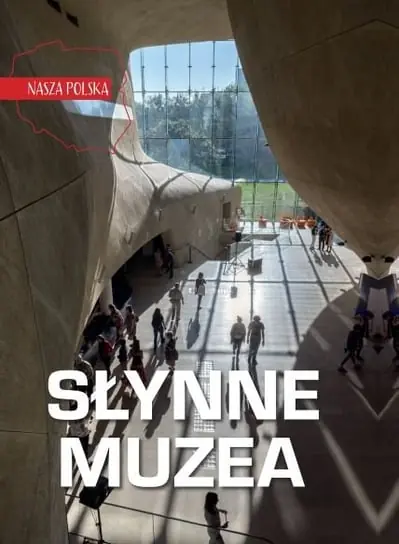 Nie przegap Słynne muzea. Nasza Polska