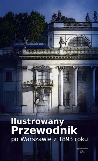 Nowy Ilustrowany przewodnik po Warszawie z 1893 w.2022