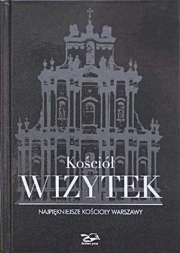 Kościół Wizytek. Najpiękniejsze kościoły Warszawy Hit sprzedaży
