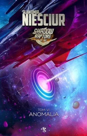 Anomalia. Shadow Raptors. Tom 6 Zamów teraz