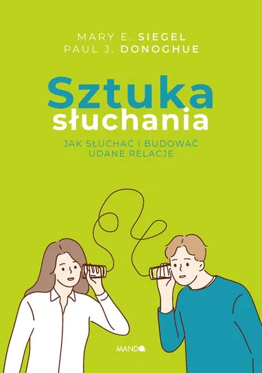 Cena promocyjna Sztuka słuchania. Jak słuchać i budować udane relacje