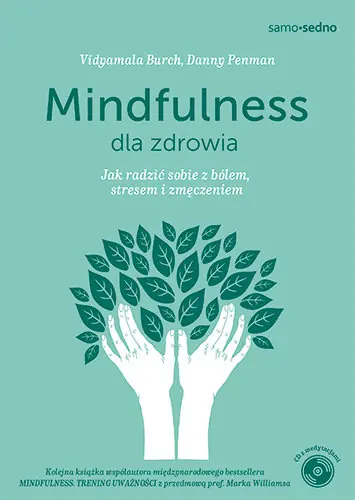Mindfulness dla zdrowia. Jak radzić sobie z bólem, stresem i zmęczeniem Ostatnia szansa