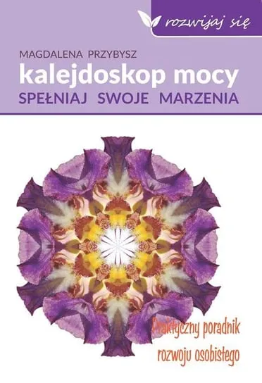 Kalejdoskop mocy. Spełniaj swoje marzenia Ograniczona ilość