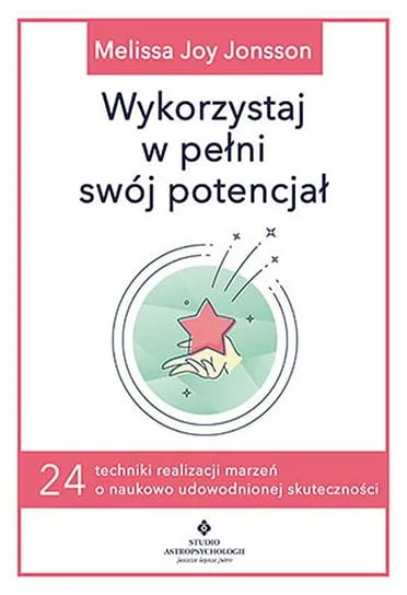 Dostępne od ręki Wykorzystaj w pełni swój potencjał. 24 techniki realizacji marzeń o naukowo udowodnionej skuteczności