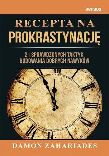 Oferta czasowa Recepta na prokrastynację. 21 sprawdzonych taktyk budowania dobrych nawyków