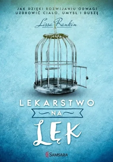 Zamów teraz Lekarstwo na lęk. Jak dzięki rozwijaniu odwagi uzdrowić ciało, umysł i duszę