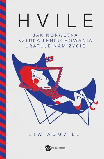 Hvile. Jak norweska sztuka leniuchowania uratuje nam życie Oferta limitowana