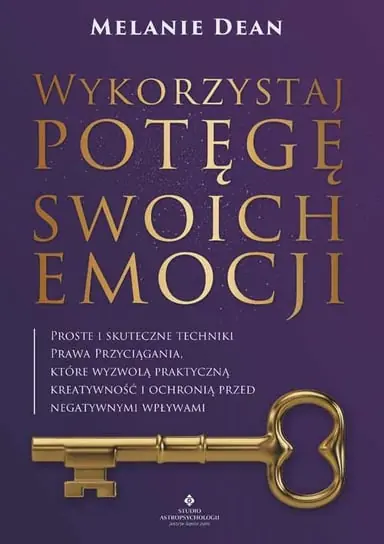 Premium Wykorzystaj potęgę swoich emocji. Proste i skuteczne techniki Prawa Przyciągania, które wyzwolą praktyczną kreatywność i ochronią przed negatywnymi wpływami