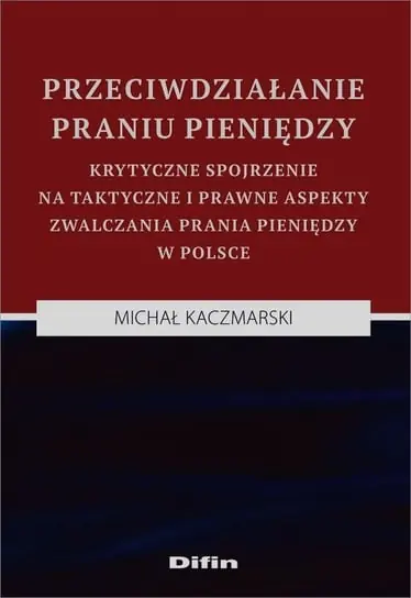 Przeciwdziałanie praniu pieniędzy. Krytyczne spojrzenie na taktyczne i prawne aspekty zwalczania prania pieniędzy w Polsce Okazja