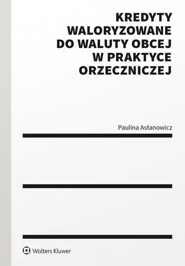 Kredyty waloryzowane do waluty obcej w praktyce orzeczniczej Nowy